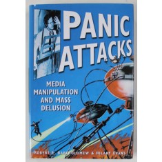 PANIC ATTACKS , MEDIA MANIPULATION AND MASS DELUSION , by ROBERT E. BARTHOLOMEW and HILARY EVANS , 2004