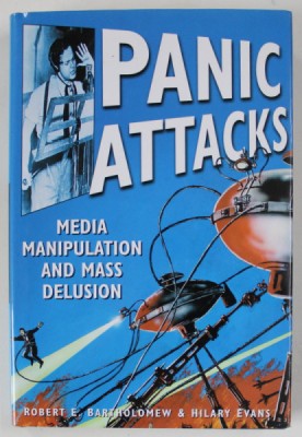 PANIC ATTACKS , MEDIA MANIPULATION AND MASS DELUSION , by ROBERT E. BARTHOLOMEW and HILARY EVANS , 2004 foto