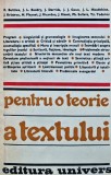 Pentru o Teorie a Textului - Colectiv, Editura Univers, 1980, 490 Pagini, Coperta Brosata, Stare Buna