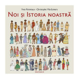 Noi și Istoria noastră - Paperback brosat - Christophe Ylla-Somers, Yvan Pommaux - Paralela 45