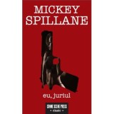 Eu, juriul - Mickey Spillane