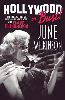 Hollywood or Bust!: The life and times of the legendary actress, model, and Playboy phenomenon June Wilkinson foto