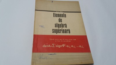 ELEMENTE DE ALGEBRA SUPERIOARA PENTRU ANUL III DE LICEU DE EUGEN RADU RF10/2 foto