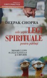 Cele sapte legi spirituale pentru parinti. Indruma-ti copiii pe calea succesului si a implinirii - Deepak Chopra