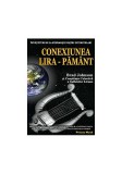 Conexiunea Lira &ndash; Păm&acirc;nt. &Icirc;nvăţături de la strămoşii noştri interstelari - Paperback brosat - Brad Johnson - Proxima Mundi
