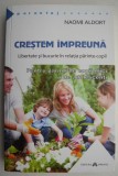 Crestem impreuna - Naomi Aldort - Dezvoltare Personala, parenting