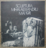 Brosura sculptura Mihai Alexandru// 1974, Simeza