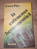 La cafeneaua hermeneutica- Luca Pitu