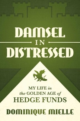 Damsel in Distressed: My Life in the Golden Age of Hedge Funds foto