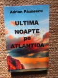 ULTIMA NOAPTE PE ATLANTIDA de ADRIAN PAUNESCU , 2010