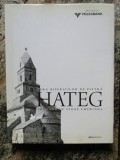 TARA BISERICILOR DE PIATRA; THE LAND OF STONE CHURCHES - HATEG, Polirom