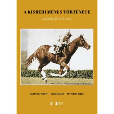 A Kisb&amp;eacute;ri M&amp;eacute;nes t&amp;ouml;rt&amp;eacute;nete - A kisb&amp;eacute;ri-f&amp;eacute;lv&amp;eacute;r l&amp;oacute; sorsa - Hecker Walter foto