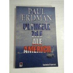 ULTIMELE ZILE ALE AMERICII - PAUL ERDMAN