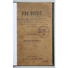 VAE VICTIS, MEMORIILE UNEI DETINUTE DIN INCHISOAREA CHANTIERS..., IN ROMANESTE de CORNELIA STEFANESCU - BUCURESTI, 1916