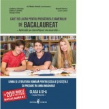 Caiet de lucru pentru pregatirea examenului de Bacalaureat. Aplicatii pe itemi/tipuri de exercitii. Limba si literatura romana pentru scolile si secti