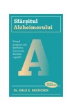 Sf&acirc;rșitul Alzheimerului - Paperback brosat - Dr. Dale E. Bredesen - Lifestyle