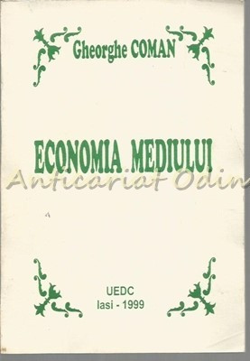 Economia Mediului - Gheorghe Coman - Contine: Dedicatie Si Autograf Din Partea foto