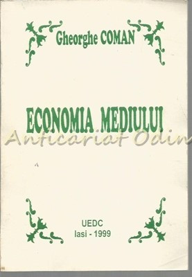 Economia Mediului - Gheorghe Coman - Contine: Dedicatie Si Autograf Din Partea