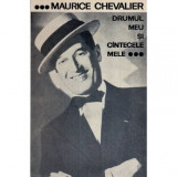 Maurice Chevalier - Drumul meu si cintecele mele - 119603