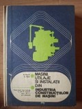 Masini, utilaje si instalatii din industria constructiilor de masini- N. Huzum, G. Rontz