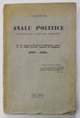 ANALE POLITICE , CONTRIBUTIE LA ISTORIA REGENTEI , VOLUMUL I - 1927 -1928 de S. MEHEDINTI , 1929 foto