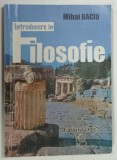 INTRODUCERE IN FILOSOFIE de MIHAI BACIU , 1998 * PREZINTA PETE