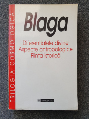 DIFERENTIALELE DIVINE. ASPECTE ANTROPOLOGICE. FIINTA ISTORICA - Blaga foto