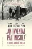 Cumpara ieftin Am Inventat Paltinisul!, Constantin Noica, Gabriel Liiceanu, Andrei Plesu - Editura Humanitas