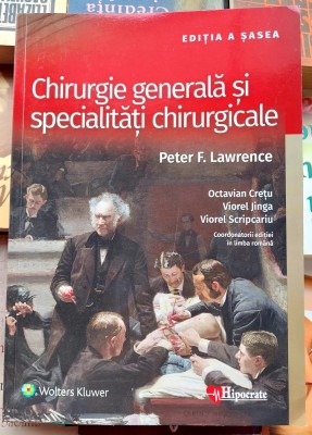 Chirurgie generala si specialitati chirurgicale - Peter F. Lawrence Editia a 6 a foto