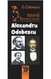Alexandru Odobescu Din Istoria Literaturii Romane De La Origini Pana In Prezent - G. Calinescu