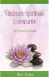 Vindecare spirituala si nemurire - Patrick Drouot