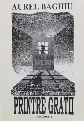 Printre gratii Vol. 1 - Aurel Baghiu (J87) foto