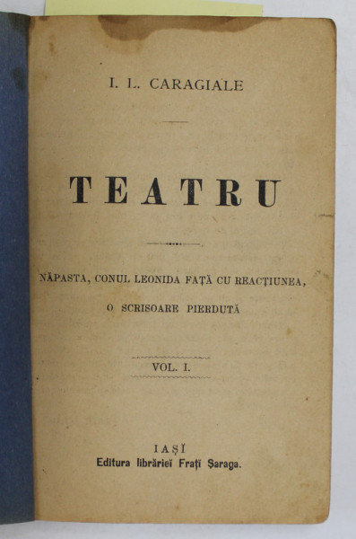 TEATRU , VOLUMUL I de I. L. CARAGIALE *LIPSA FILA 81 - 82