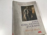 MARTYN RADY- TARII, RUSIA, POLONIA SI UCRAINA