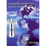 L&uacute;gos&iacute;t&aacute;s oxig&eacute;nnel: igyunk oxig&eacute;nt - Dr. De&aacute;k S&aacute;ndor