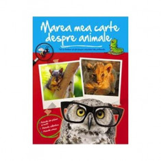 Marea mea carte despre animale. Tot ce trebuie să știi despre animalele tale preferate - Hardcover - *** - Editura ARC