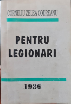 PENTRU LEGIONARI 1994 FACSIMIL EDITIA 1985 CORNELIU ZELEA CODREANU LEGIONAR 490P foto