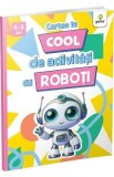 Cartea ta cool de activitati cu roboti