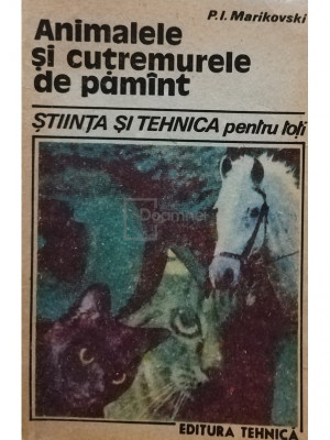 P. I. Marikovski - Animalele si cutremurele de pamant (editia 1988) foto