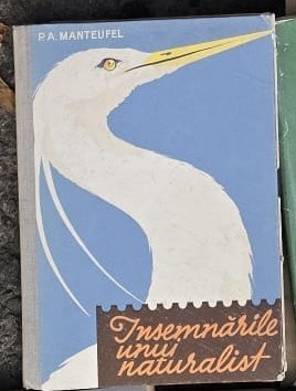 Insemnarile unui naturalist - P.A. Manteufel foto