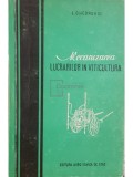 L. Gheorghiu - Mecanizarea lucrarilor in viticultura (Editia: 1957)