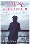 Cumpara ieftin Tatiana și Alexander (Vol. 2) - Paperback brosat - Paullina Simons - Epica Publishing