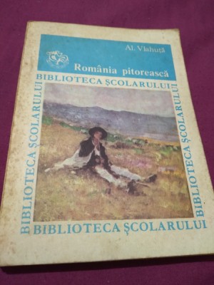 ROMANIA PITOREASCA -AL.VLAHUTA BIBLIOTECA SCOLARULUI foto