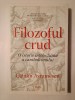 Cătălin Avramescu - Filozoful crud: o istorie intelectuală a canibalismului