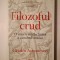 Cătălin Avramescu - Filozoful crud: o istorie intelectuală a canibalismului