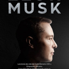 Elon Musk: Lecciones de vida del multimillonario CEO y Empresario de