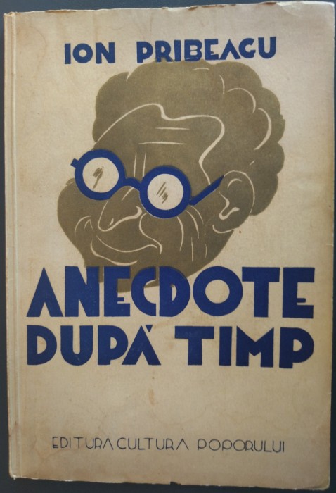 ION PRIBEAGU - ANECDOTE... DUPA TIMP (TOMUL I) [ex. nr 076 din tirajul de lux]
