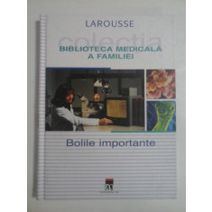 BIBLIOTECA MEDICALA A DAMILIEI - BOLILE IMPORTANTE - LAROUSSE