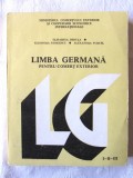LIMBA GERMANA PENTRU COMERT EXTERIOR Anii I-II-III, Elisabeta Dedula s.a., 1985. Coord. Nicolae Francu