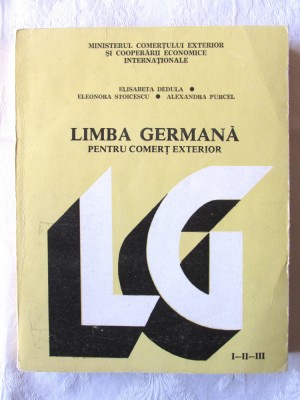 LIMBA GERMANA PENTRU COMERT EXTERIOR Anii I-II-III, Elisabeta Dedula s.a., 1985. Coord. Nicolae Francu foto
